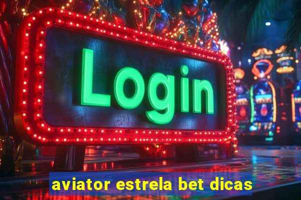 aviator estrela bet dicas